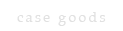 case goods